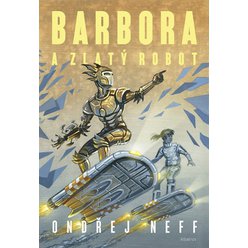 Kniha Barbora a Zlatý robot, Ondřej Neff