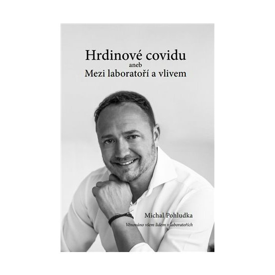 Hrdinové covidu aneb Mezi laboratoří a vlivem, Michal Pohludka