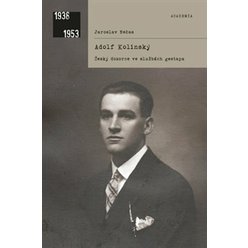 Adolf Kolínský. Český dozorce ve službách gestapa