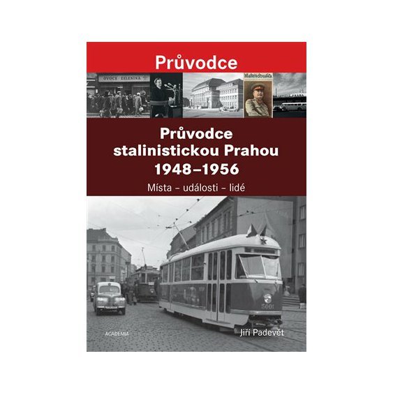 Kniha Průvodce stalinistickou Prahou 1948 - 1956, Jiří Padevět