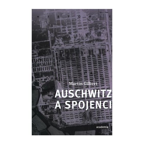 Kniha Auschwitz a spojenci, Martin Gilbert