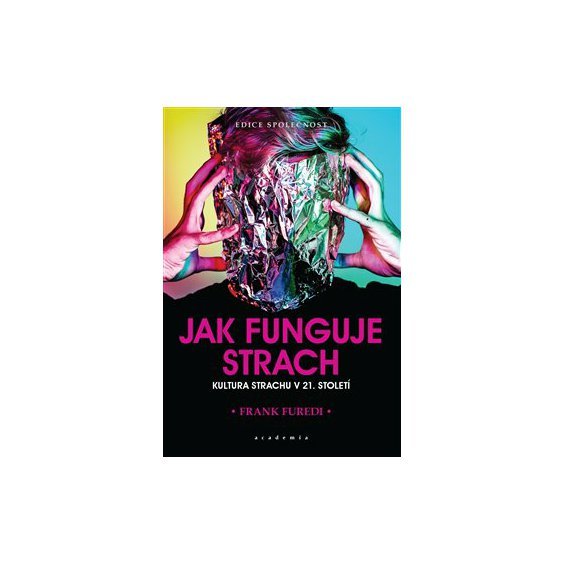 Jak funguje strach, Kultura strachu v 21. století - Frank Furedi