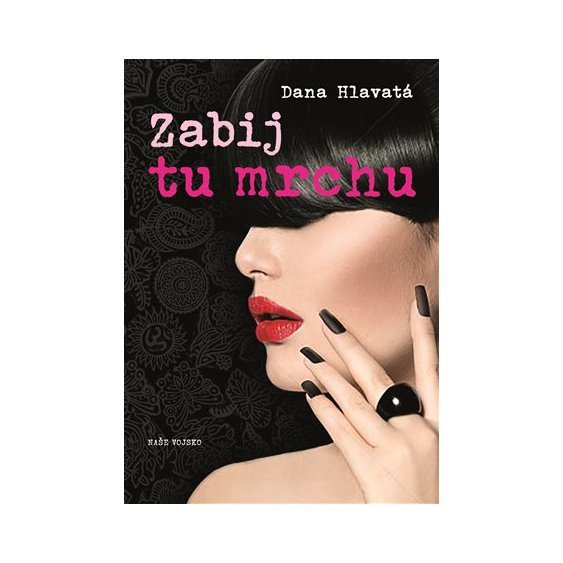 Kniha Zabij tu mrchu, Dana Hlavatá