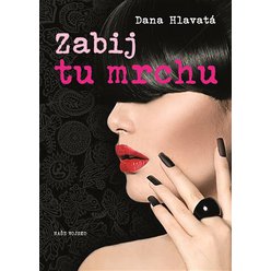 Kniha Zabij tu mrchu, Dana Hlavatá