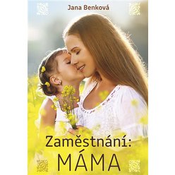 Kniha Zaměstnání Máma, Jana Benková