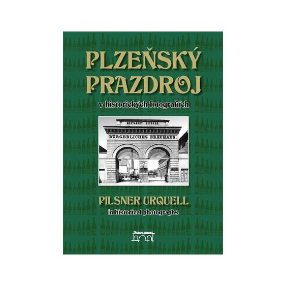 Kniha Plzeňský Prazdroj v historických fotografiích, Lucie Steinbachová