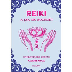 Kniha REIKI a jak mu rozumět, Valerie Oula