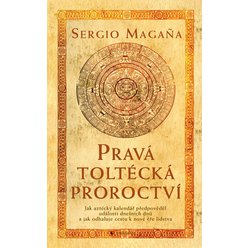 Kniha Pravá toltécká proroctví, Sergio Magaňa