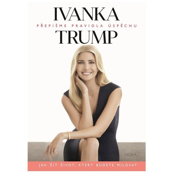 Kniha Ivanka Trump - Přepišme pravidla úspěchu, Ivanka Trump