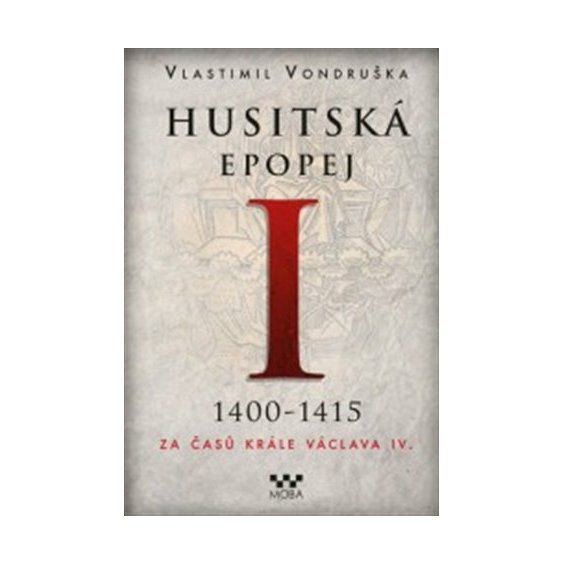 Husitská epopej I. - Za časů krále Václava IV. 1400-1415, Vlastimil Vondruška