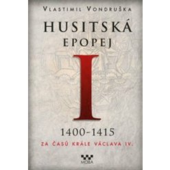 Husitská epopej I. - Za časů krále Václava IV. 1400-1415, Vlastimil Vondruška