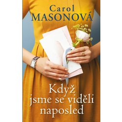 Když jsme se viděli naposled, Carol Masonová