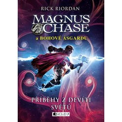 Magnus Chase a bohové Ásgardu – Příběhy z devíti světů, Rick Riordan