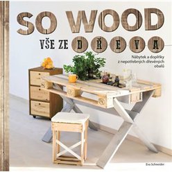 So Wood - Vše ze dřeva, Schneider Eva