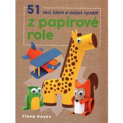 Kniha 51 věcí, které si můžeš vyrobit z papírové role, Fiona Hayes