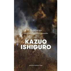 Kniha Nokturna - Pět příběhů o hudbě a soumraku, Kazuo Ishiguro