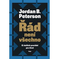 Řád není všechno - 12 dalších pravidel pro život, Jordan B. Peterson
