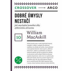 Kniha Dobré úmysly nestačí - Jak smysluplně pomáhat díky efektivnímu altruis