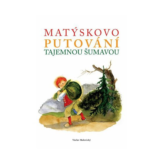 Kniha Matýskovo putování tajemnou Šumavou, Václav Malovický