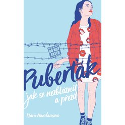 Kniha Puberťák. Jak se nezbláznit a přežít, Klára Mandausová