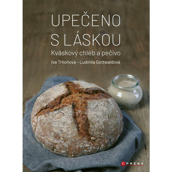 Kniha Upečeno s láskou - Kváskový chléb a pečivo, Iva Trhoňová