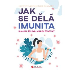Kniha Jak se dělá imunita, Blanka Říhová Marek Šťastný