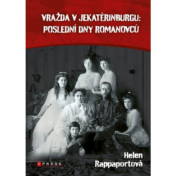 Kniha Vražda v Jekatěrinburgu: poslední dny Romanovců, Helen Rappaport