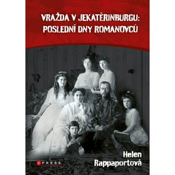 Kniha Vražda v Jekatěrinburgu: poslední dny Romanovců, Helen Rappaport