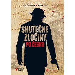 Kniha Skutečné zločiny po Česku, Radek Galaš, Miloš Vaněček