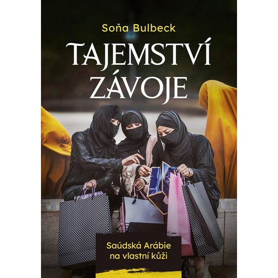 Kniha Tajemství závoje - Saúdská Arábie na vlastní kůži, Soňa Bulbeck