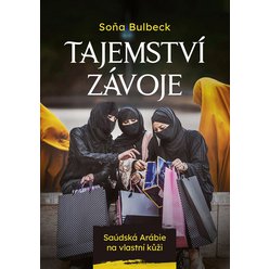 Kniha Tajemství závoje - Saúdská Arábie na vlastní kůži, Soňa Bulbeck