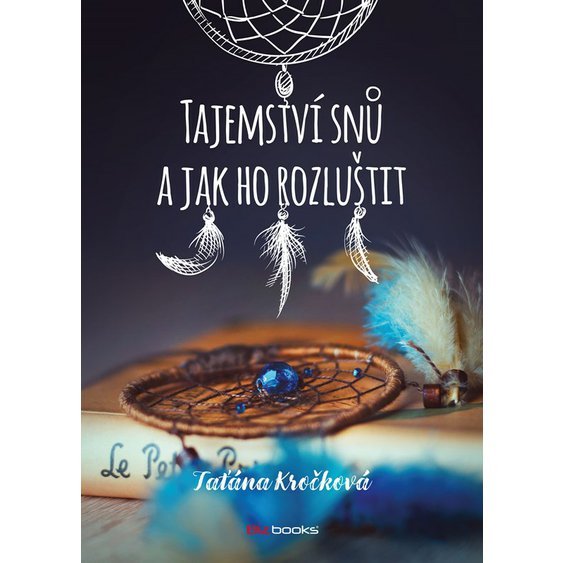 Kniha Tajemství snů a jak ho rozluštit, Taťána Kročková