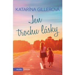 Kniha Jen trochu lásky, Katarína Gillerová