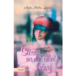 Kniha Štěstí na dně silné kávy, Agnes Martin-Lugand