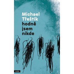 Kniha Hodně jsem nikde, Michael Třeštík