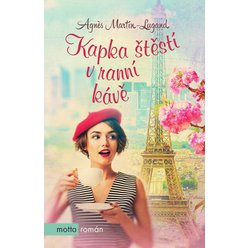 Kniha Kapka štěstí v ranní kávě, Agnes Martin-Lugand