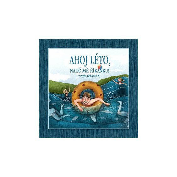 Kniha Ahoj léto, nauč mě říkanku!, Pavla Šebková