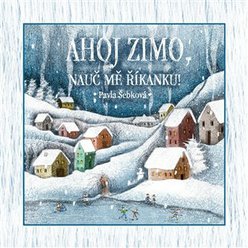 Kniha Ahoj zimo, nauč mě říkanku!, Pavla Šebková
