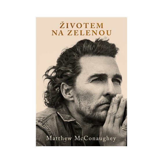Kniha Životem na zelenou, Matthew McConaughey