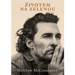 Kniha Životem na zelenou, Matthew McConaughey
