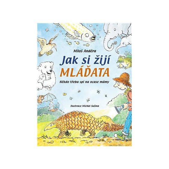 Kniha Jak si žijí mláďata - Někdo třeba spí na ocase mám, Miloš Anděra