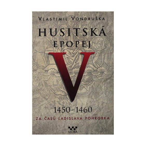 Husitská epopej V. - Za časů Ladislava Pohrobka, Vlastimil Vondruška