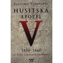 Husitská epopej V. - Za časů Ladislava Pohrobka, Vlastimil Vondruška