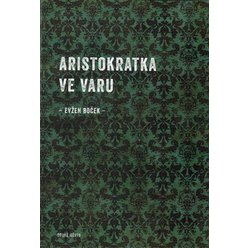 Aristokratka ve varu, Evžen Boček