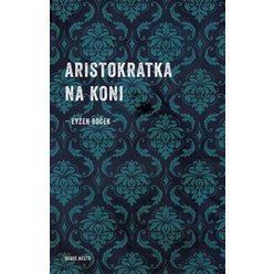 Aristokratka na koni, Evžen Boček