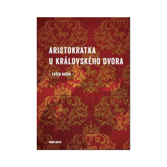 Aristokratka u královského dvora, Evžen Boček