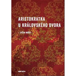 Aristokratka u královského dvora, Evžen Boček
