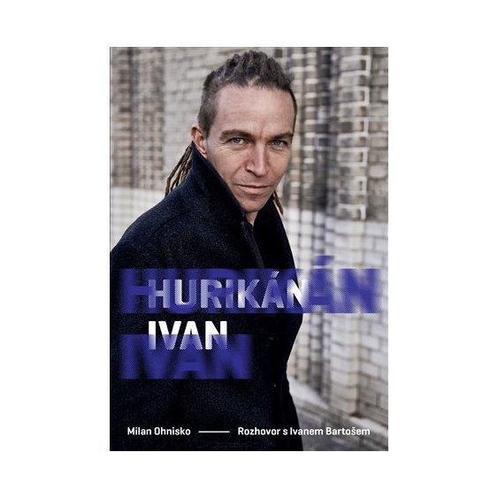 Kniha Hurikán Ivan - Rozhovor s Ivanem Bartošem, Milan Ohnisko