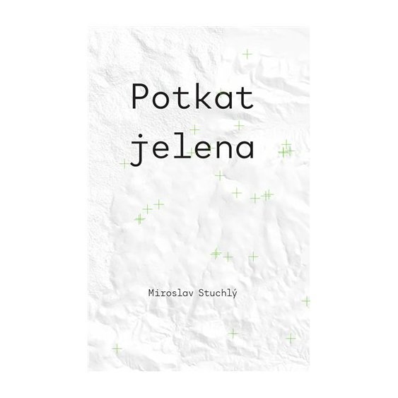 Kniha Potkat jelena, Miroslav Stuchlý