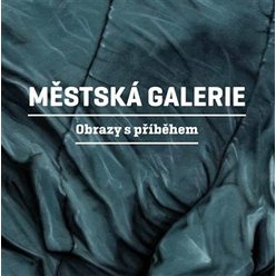 Kniha Městská galerie - Obrazy s příběhem, Martin Reiner